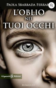 L'oblio nei tuoi occhi