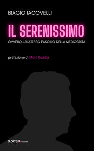 Il Serenissimo: ovvero, l'inatteso fascino della mediocrità