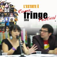 Roma Fringe Festival 2013: il teatro che 'parla' al pubblico