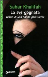 La svergognata: diario di una donna palestinese